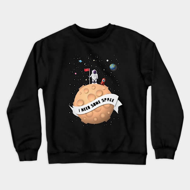 I Need Some Space Crewneck Sweatshirt by RainbowAndJackson